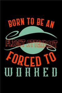Born to be a flight attendant. Forced to worked