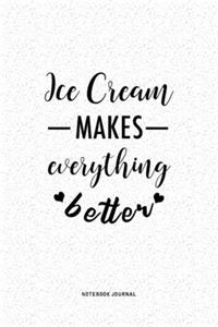 Ice Cream Makes Everything Better