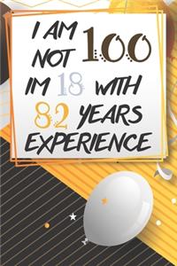 I Am Not 100 Im 18 With 82 Years Experience
