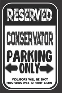 Reserved Conservator Parking Only. Violators Will Be Shot. Survivors Will Be Shot Again