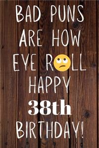 Bad Puns Are How Eye Roll Happy 38th Birthday