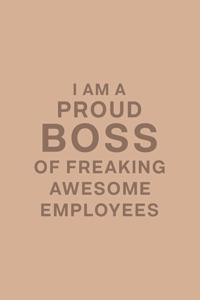 I am a Proud Boss of Freaking Awesome Employees