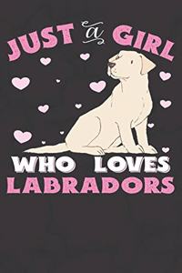 Just A Girl Who Loves Labradors