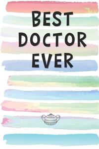 Best Doctor Ever: Blank Lined Notebook Journal Gift for Physician, Medical Practitioner, Surgeon Friend, Coworker, Boss