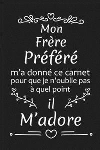 Mon Frère Préféré M'a Donné Ce Carnet Pour Que Je N'oublie Pas À Quel Point Il M'adore