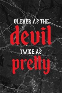 Clever AS the Devil Twice As Pretty