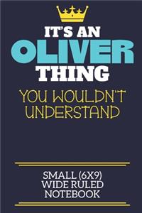 It's An Oliver Thing You Wouldn't Understand Small (6x9) Wide Ruled Notebook