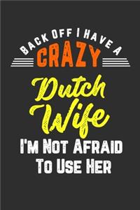 Back Off I Have A Crazy Dutch Wife I'm Not Afraid To Use Her