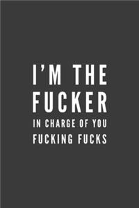 I'm the Fucker in Charge of You Fucking Fucks