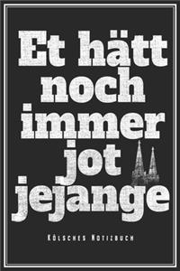Et Hätt Noch Immer Jot Jejange - Kölsches Notizbuch