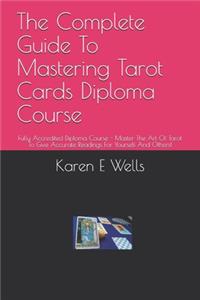 Complete Guide To Mastering Tarot Cards Diploma Course