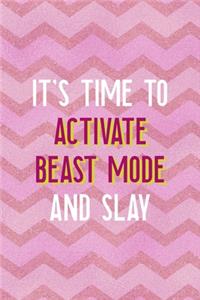 It's Time To Activate Beast Mode And Slay