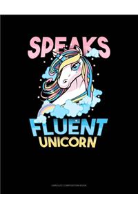 Speaks Fluent Unicorn