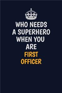 Who Needs A Superhero When You Are First officer