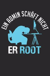 Ein Admin schläft nicht er Root