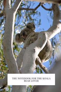 The Notebook for the Koala Bear Lover