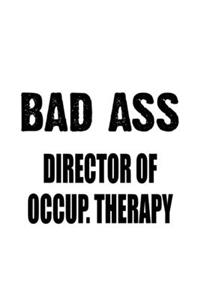 Bad Ass Director Of Occup. Therapy