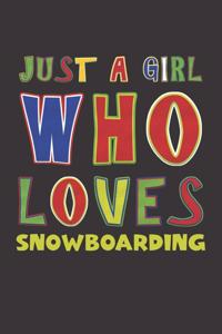 Just A Girl Who Loves Snowboarding: Snowboarding Lovers Girl Funny Birthday Gifts Journal Lined Notebook 6x9 120 Pages