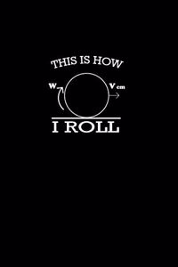 This is how I Roll