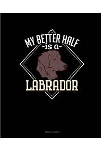 My Better Half Is A Labrador