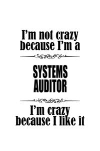 I'm Not Crazy Because I'm A Systems Auditor I'm Crazy Because I like It