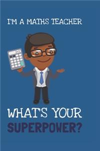 I'm A Maths Teacher! What's Your Superpower?