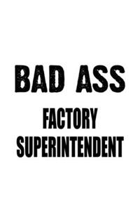 Bad Ass Factory Superintendent