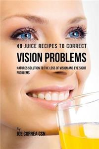 48 Juice Recipes to Correct Vision Problems