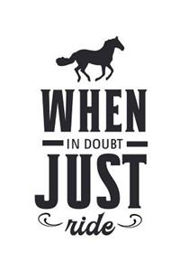 When in Doubt Just Ride: Cowboy/Cowgirl Lovers 150 Lined/Ruled Journal Pages Planner Diary Notebook with Inspirational Horseback Riding Country Western Quote and Hat on the Cover