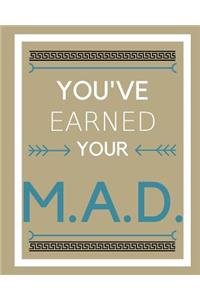 You've earned your M.A.D.