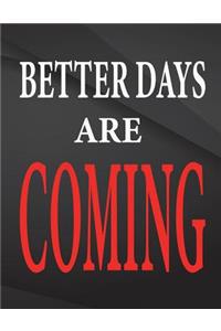Better days are coming.