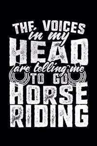 The Voices In My Head Are Telling Me To Go Horse Riding