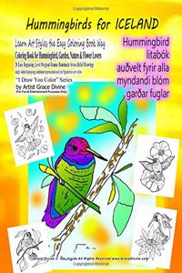 Hummingbirds for ICELAND Learn Art Styles the Easy Coloring Book Way Coloring Book for Hummingbird, Garden, Nature & Flower Lovers 20 Easy Beginning Level Original Human Handmade Stress Relief Drawings