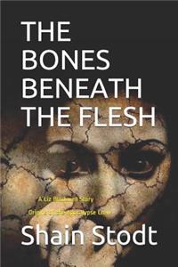 The Bones Beneath the Flesh