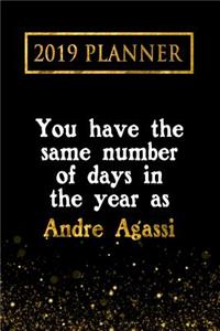 2019 Planner: You Have the Same Number of Days in the Year as Andre Agassi: Andre Agassi 2019 Planner