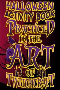 Halloween Activity Book Practiced in The Art of Twitchcraft