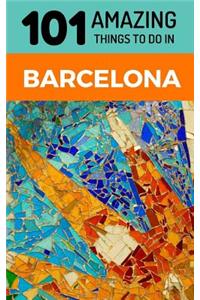 101 Amazing Things to Do in Barcelona