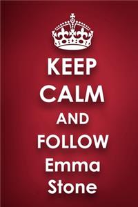 Keep Calm and Follow Emma Stone