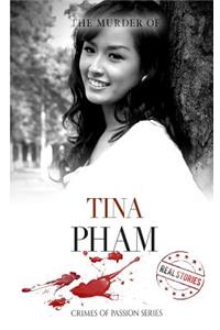 The Murder of Tina Pham: Crimes of Passion Series (Book 6)