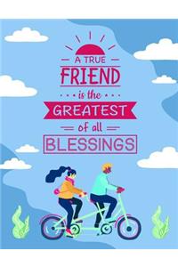 A True Friend Is the Greatest of All Blessings