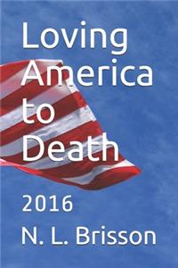 Loving America to Death