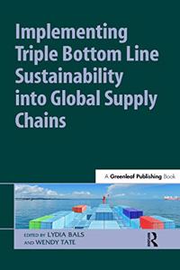Implementing Triple Bottom Line Sustainability Into Global Supply Chains