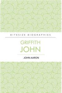 Griffith John Bitesize Biography