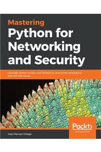 Mastering Python for Networking and Security