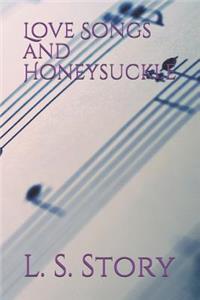 Love Songs and Honeysuckle