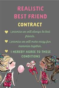 Realistic Best Friend Contract I Promise We Will Always Be Best Friends I Promise We Will Make Crazy Fun Memories Together I Hereby Agree to These Conditions.