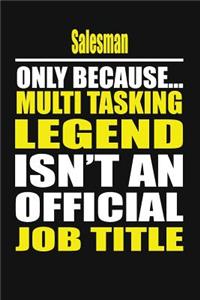 Salesman Only Because Multi Tasking Legend Isn't an Official Job Title