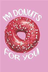 I'm Donuts for You Undated Journal for the Ambitiously Non Ambitious Writers, List Makers & Drawers, Write Your Way Through Our Creative Journals, Planners & Notebooks