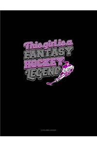 This Girl Is a Fantasy Hockey Legend: 3 Column Ledger
