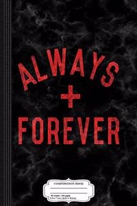 Always + Forever Composition Notebook